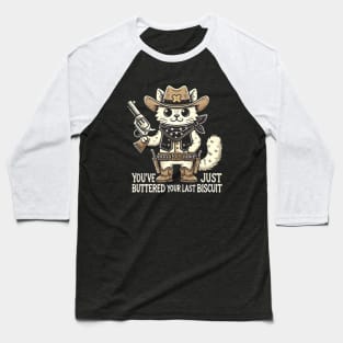 You've Just Buttered Your Last Biscuit Baseball T-Shirt